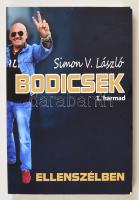 Simon V. László: Bodicsek. 1. harmad. Ellenszélben. Bp.,2014, Szerzői kiadás, (Starkiss Kft.) Kiadói papírkötés. A szerző által aláírt.