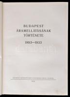 Budapest áramellátásának története. 1893-1933. Bp. 1934. Budapest Székesfőváros Elektromos Művei. (B...