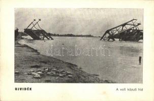 1941 Újvidék, Novi Sad; Felrobbantott közúti híd / destroyed bridge, Újvidék visszatért So. Stpl.