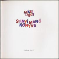Mikes Lajos: Sanyi manó könyve. Heinzelmann Emma illusztrációival. Bp., 2007, Holnap. Kiadói kartoná...