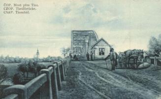 Csap, Chop; Most pres Tisu / Theißbrücke / Tisza híd, vám. Kiadja A. Horák / bridge, customs office