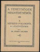 Pándy Kálmán: A tehetségek megvédéséről. A szeszes italokról Leventéknek. Bp., 1927. Mátyás király reálgimnázium 24p.