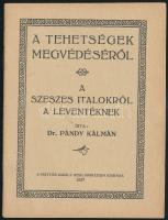 Pándy Kálmán: A tehetségek megvédéséről. A szeszes italokról Leventéknek. Bp., 1927. Mátyás király reálgimnázium  24p.