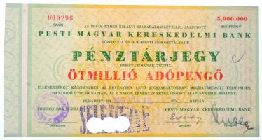 Budapest 1947. 5.000.000AP Pesti Magyar Kereskedelmi Bank / Pénztárjegy szárazpecséttel, bélyegzéssel, lyukasztással és SELEJTEZVE felülbélyegzéssel érvénytelenítve T:I / Hungary / Budapest 1947. 5.000.000 Adópengő Pesti Magyar Kereskedelmi Bank / Pénztárjegy with embossed stamp, with cancellation, invalidated with holes and SELEJTEZVE (rejected) overprint C:UNC