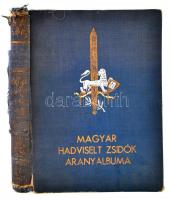 A magyar hadviselt zsidók aranyalbuma. Az 1914-1918-as világháború emlékére. Szerk. Hegedüs Márton. ...