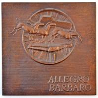 Gáti Gábor (1937-) DN "Allegro Barbaro" Br emlékplakett (508g/140x140mm) T:1-,2 /  Hungary ND "Allegro Barbaro" Br commemorative plaque. Sign.: Gábor Gáti (508g/140x140mm) C:AU,XF