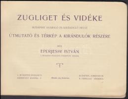 Eperjessy István: Zugliget és vidéke. Budapest nyaraló és kiránduló helye. Útmutató és térkép a kirá...