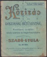 1897 Szabó Gyula: Körírás, díszírási betűminták, mindennemű középfokú iskola számára és magánhasználatra, foltos, megviselt állapotban