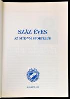 Száz éves az MTK-VM Sportklub. Bp., 1988. DEDIKÁLT! Kiadói papírkötés, gerincnél kissé sérült, egyéb...
