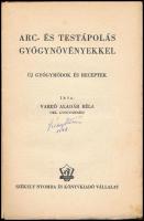 Varró Aladár Béla: Arc- és testápolás gyógynövényekkel. Új gyógymódok és receptek. Bp., 1938, Székel...