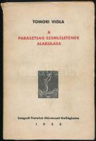 Tomori Viola: A parasztság szemléletének alakulása. Szeged, 1935, Szegedi Fiatalok Művészeti Kollégiuma. A szerző által Keresztury Dezsőnek dedikálva. Papírkötésben, jó állapotban.