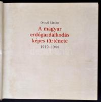 Oroszi Sándor: A magyar erdőgazdálkodás képes története 1919-1944. Bp., 2016. Kiadói kartonált kötés...