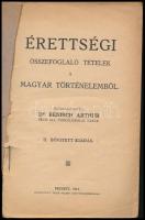 Dr. Bensch Arthur: Érettségi összefoglaló tételek a magyar történelemből. Pécs, 1913, Taizs József. ...
