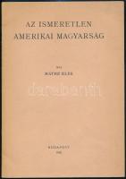 Máthé Elek: Ismeretlen amerikai magyarság Bp., 1942. 20p.