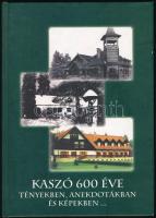 Nagy Jenő-Nagy Eszter Dóra: Kaszó 600 éve. Tényekben, anekdotákban és képekben... Kaszó, 2004, HM Kaszó Erdőgazdaság Rt. Kiadói kartonált papírkötés.