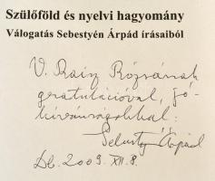 Szülőföld és nyelvi hagyomány. Válogatás Sebestyén Árpád írásaiból. Debrecen Egyetem Magyar Nyelvtud...