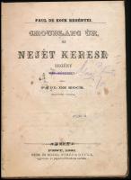 Paul de Kock: Choublanc úr, ki nejét keresi. Pest, 1862, Noséda Gyula, 202 p. Átkötött félvászon-kötés, kopottas borítóval, sérült gerinccel, foltos.