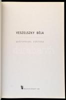 Veszelszky Béla gyűjteményes kiállítása. Bp., 1997, Műcsarnok. Papírkötésben, jó állapotban