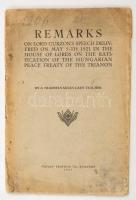 1921 Remarks on Lord Curzon's speech delivered on May 5th 1921 in the House of Lords on the ratification of the Hungarian peace treaty of the Trianon. By a Transylvanian lady teacher. Bp., Pátria. Tűzött, foltos papírkötésben, jó állapotban.