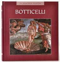 Sandro Botticelli. Fordította: Bárdos Miklós. Világhíres festők. Bp.,2006, Kossuth. Kiadói kartonált papírkötés.