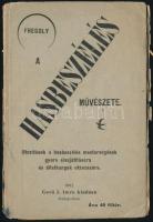 Fregoly: A hasbeszélés művészete. Utasítás a hasbeszélés mesterségének elsajátitására, valamint mindenféle állathangok utánzására Bp. 1901. Gerő. 27 l. 2 sztl. lev. Kiadói, elvált papírborítóval   Ritka!