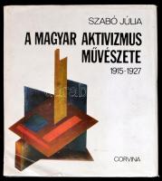 Szabó Júlia: A magyar aktivizmus művészete. 1915-1927. Bp.,1981, Corvina. Kiadói egészvászon-kötés, kiadói papír védőborítóban.