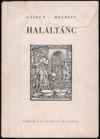 Lajos Ferenc-ifj. Hans Holbein: Haláltánc. Ifj. Hans Holbein fekete-fehér illusztrációival. Bp.,(1942), Szépmíves Műhely,(Kiss János-ny.), 86 p. Első kiadás. Átkötött félvászon-kötés, az eredeti javított kiadói papír védőborítóban. E műből 1500 példány készült, melyből 300 a szerző sajátkezű aláírásával kerül a könyv- és grafika barátok részére. A szerző, Lajos Ferenc (1912-1998) sajátkezű aláírásával.