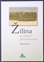 Marián Mrva: Zilina na starych pohladniciach. Dajama 2008. / Zsolna régi képeslapokon. Dajama 2008. 94 oldal / Old postcards of Zilina. 2008. 94 p.