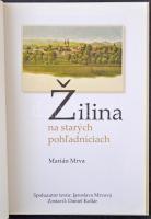 Marián Mrva: Zilina na starych pohladniciach. Dajama 2008. / Zsolna régi képeslapokon. Dajama 2008. ...