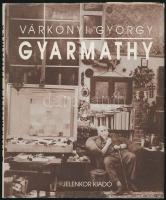 Várkonyi György: Gyarmathy. Pécs, 1992, Jelenkor. Kiadói kartonált papírkötés, kiadói papír védőborítóban.