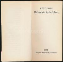 Keszi Imre: Bakacsin és bukfenc. Bp.,1971, Magvető. Kiadói papírkötés. Megjelent 2050 példányban. A ...