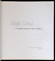 Hofi Géza élete és pályafutása 1936-2002. Bp., 2003, Hungaroton Records Kft. Kiadói egészvászon-köté...