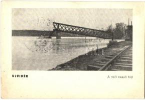 Újvidék, Novi Sad; A volt (felrobbantott) vasúti híd / the blown-up railway bridge + 1941 Újvidék visszatért So. Stpl.