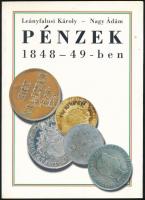 Leányfalusi Károly - Nagy Ádám: Pénzek 1848-49-ben. A magyar forradalom és szabadságharc pénzei. Kecskemét, MÉE Bács-Kiskun Megyei Szervezete, 2000.