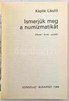 Káplár László: Ismerjük meg a numizmatikát. Budapest, Gondolat, 1984. Használt, külső borítón kis sz...