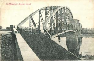 Alsómiholjác, Unter-Miholtz, Donji Miholjac; Dráva híd / dravski most / bridge  (r)