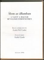 Szabó Pál Csaba: Álom az államban. A vasút a magyar művelődéstörténetben. Vasúttörténeti Dokumentáci...