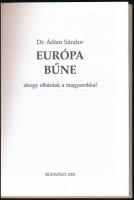 Dr. Ádám Sándor: Európa bűne, ahogy elbántak a magyarokkal. Bp., 2001, Szerzői kiadás. Kiadói papírk...