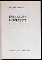 Artner Tivadar: Évezredek művészete. Bp.,1968, Gondolat. Második, bővített és javított kiadás. Feket...