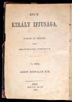 Pierre Alexis de] Ponson du Terrail: Egy király ifjusága 3 kötete. Fordította Mártonffy Frigyes.
3....