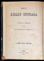 Pierre Alexis de] Ponson du Terrail: Egy király ifjusága 3 kötete. Fordította Mártonffy Frigyes.
3....