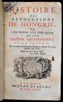 Histoire des Revolutions de Hongrie, ou l'on donne une idée juste de son legitime Gouvernement....