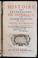 Histoire des Revolutions de Hongrie, ou l'on donne une idée juste de son legitime Gouvernement....