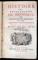Histoire des Revolutions de Hongrie, ou l'on donne une idée juste de son legitime Gouvernement....
