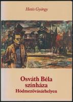 Hetés György: Osváth Béla színháza Hódmezővásárhelyen. Hódmezővásárhely, 1989, Petőfi Sándor Művelődési Központ. Kiadói papírkötés.