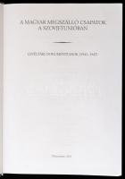 A magyar megszálló csapatok a Szovjetunióban. Levéltári dokumentumok.(1941-1947). Szerk.: Krausz Tam...