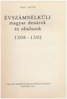 Pohl Artúr: Évszámnélküli magyar denárok és obulusok 1308-1502, MÉE, Budapest, 1972