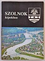 Kaposvári Gyula: Szolnok képekben. 1984. Szolnoki Nyomda, 198 oldal / Szolnok with postcards. 1984. ...