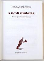 Molnár Gál Péter: A pesti mulatók. Helikon 2001. 365 oldal / Nightlife in Budapest. 2001. 365 pg