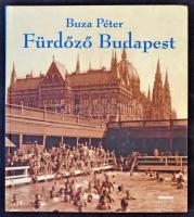 Buza Péter: Fürdőző Budapest. Holnap Kiadó 2006. 159 oldal / Spas and baths in Budapest. 2006. 159 pg.